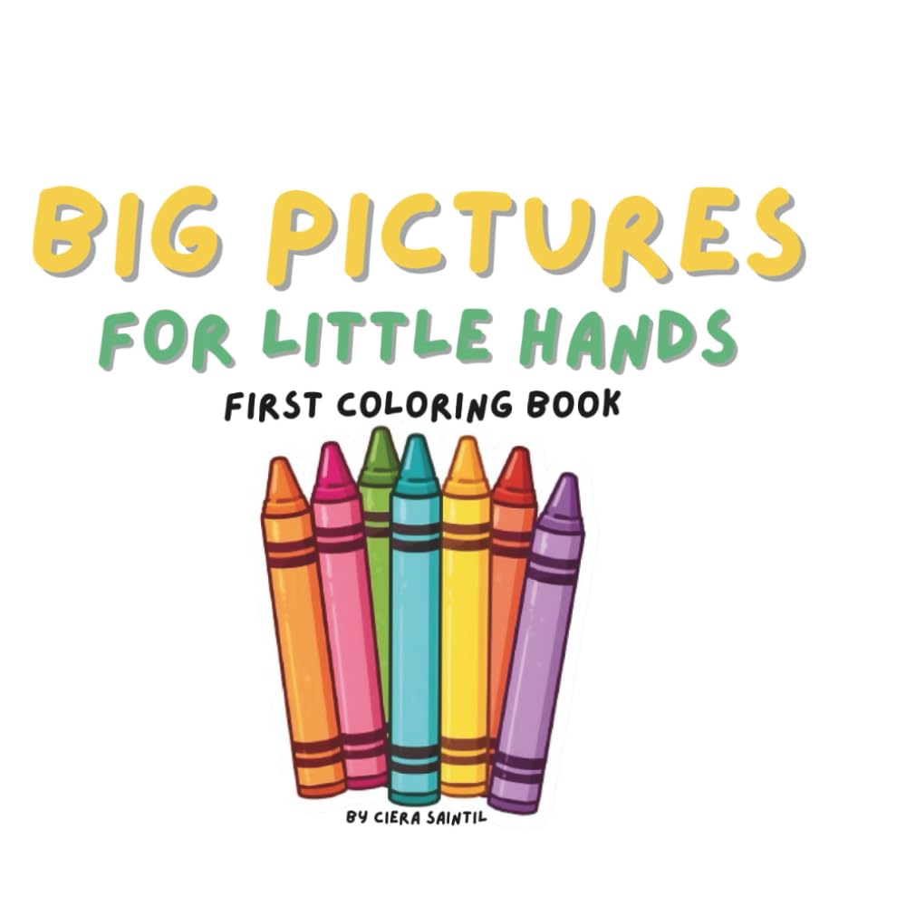Big Pictures for Little Hands: First Coloring Book