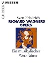 wagner oper  Richard Wagners Opern: Ein musikalischer Werkführer (Beck\'sche Reihe)