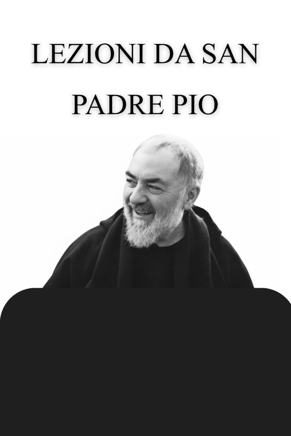LEZIONI DA SAN PADRE PIO