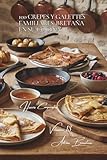 100 crepes y galettes familiares: Bretaña en su cocina: De la masa perfecta a los rellenos que causan sensación (SERIE HUEVOS (25 libros) - Subserie 'Huevos Compuestos' (10 libros))