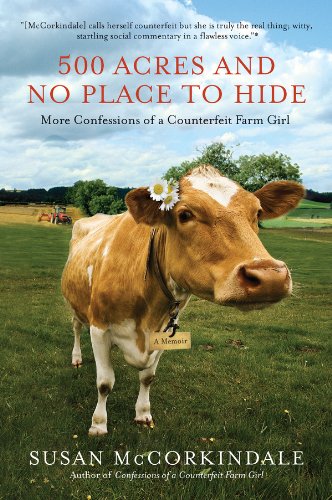 Télécharger 500 Acres and No Place to Hide: More Confessions of a Counterfeit Farm Girl (English Edition) Livre PDF Gratuit