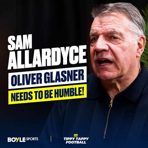 Big Sam SLAMS Oliver Glasner, Advice For Pep Guardiola & Why Chelsea Won't Get Champions League!