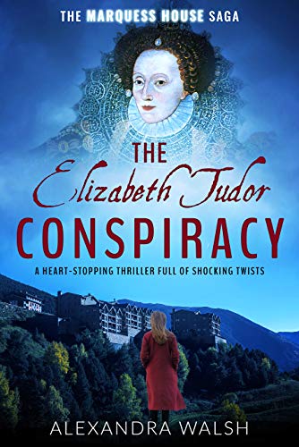 The Elizabeth Tudor Conspiracy: A heart stopping thriller full of dramatic twists (The Marquess House Saga Book 2)