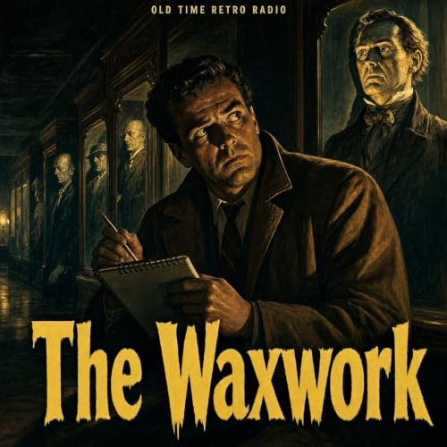 Suspense - "The Waxwork" (Old Time Radio, 1956)