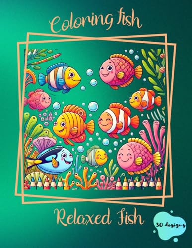 Fish Coloring Book: 30 Mesmerizing Fish Species with Motivational Quotes for Relaxation and Creativity