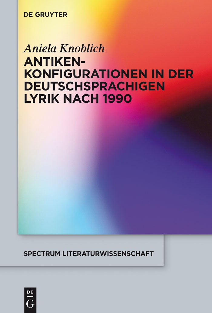 Antikenkonfigurationen in der deutschsprachigen Lyrik nach 1990 (spectrum Literaturwissenschaft / spectrum Literature 44)
