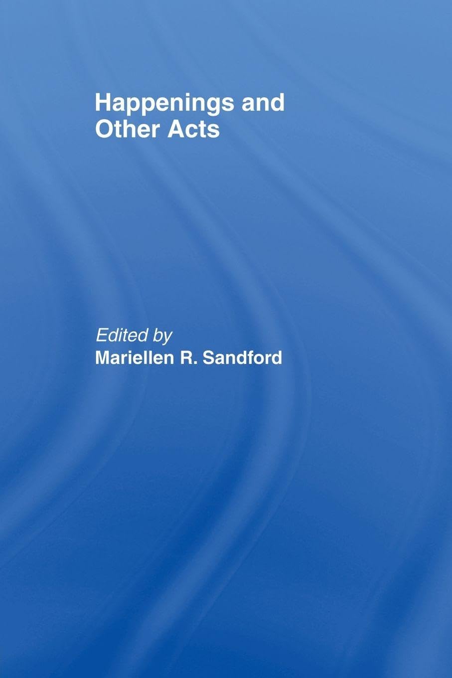 Happenings and Other Acts (Worlds of Performance), , Very Good
