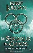Download La Roue du temps, T6 : Le Seigneur du chaos PDF