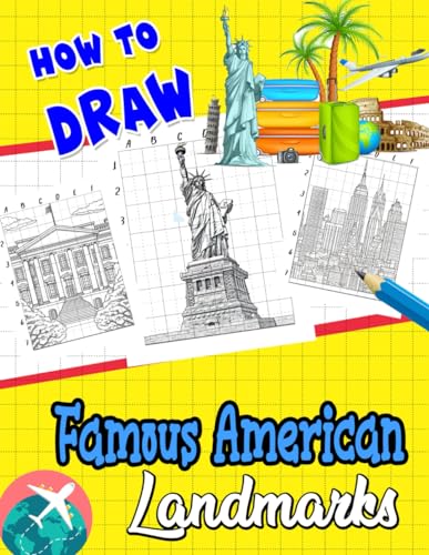 How To Draw Famous American Landmarks: Discover the History and Culture of America through Coloring - Step-by-Step Drawing Guide for Kids to Learn About Landmarks and Patriotic Symbols