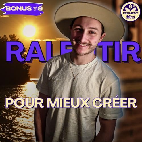 Cr&eacute;er sans s&rsquo;effondrer &ndash; Et si on reprenait le temps ? #BONUS 9