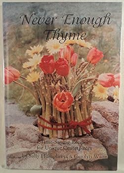 Unknown Binding Never enough thyme: Time-saving recipes for unique centerpieces Book