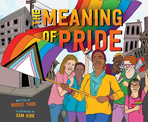 The Meaning of Pride: A Vibrant Picture Book for Children (Ages 4-7) about LGBTQ+ Culture and Celebration