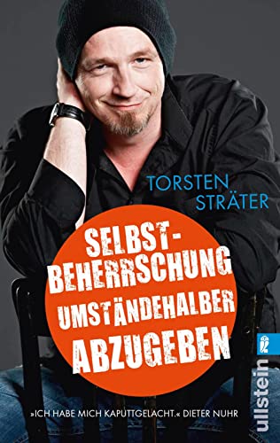 Selbstbeherrschung umständehalber abzugeben: Zwanzig Geschichten aus dem Herz des Ruhrpotts vom Comedy-Star Torsten Sträter