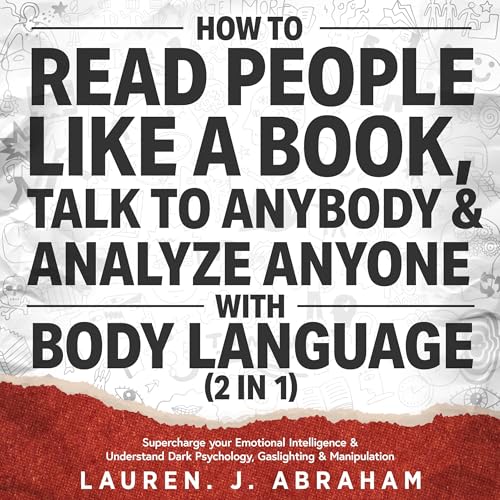 How to Read People Like a Book, Talk to Anybody &amp;amp; Analyze Anyone with Body Language (2 in 1) by Lauren J. Abraham episode artwork