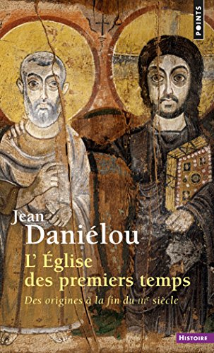 Télécharger Eglise des premiers temps. Des origines à la fin du IIIe siècle (L') (Points Histoire t. 80) Livre eBook France