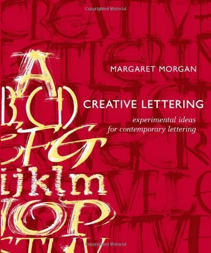 Creative Lettering: Experimental Ideas for Contemporary Lettering by Margaret Morgan (2009) Paperback