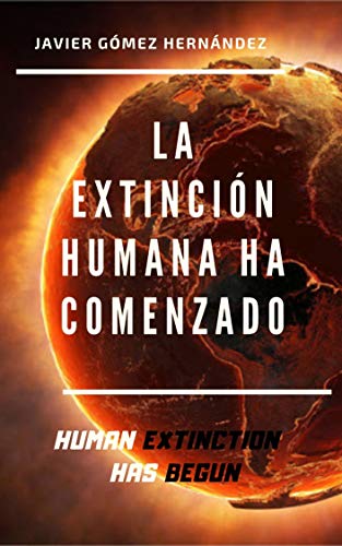 Imagen de LA EXTINCIÓN HUMANA HA COMENZADO: HUMAN EXTINCTION HAS BEGUN