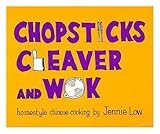 Chopsticks, Cleaver, and Wok : Homestyle Chinese Cooking / Jennie Low