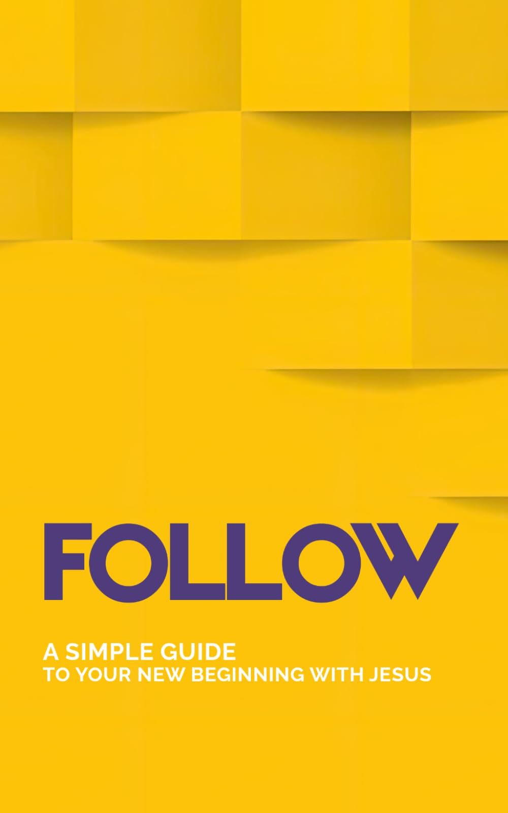 Follow: A Simple Guide to Your New Beginning with Jesus