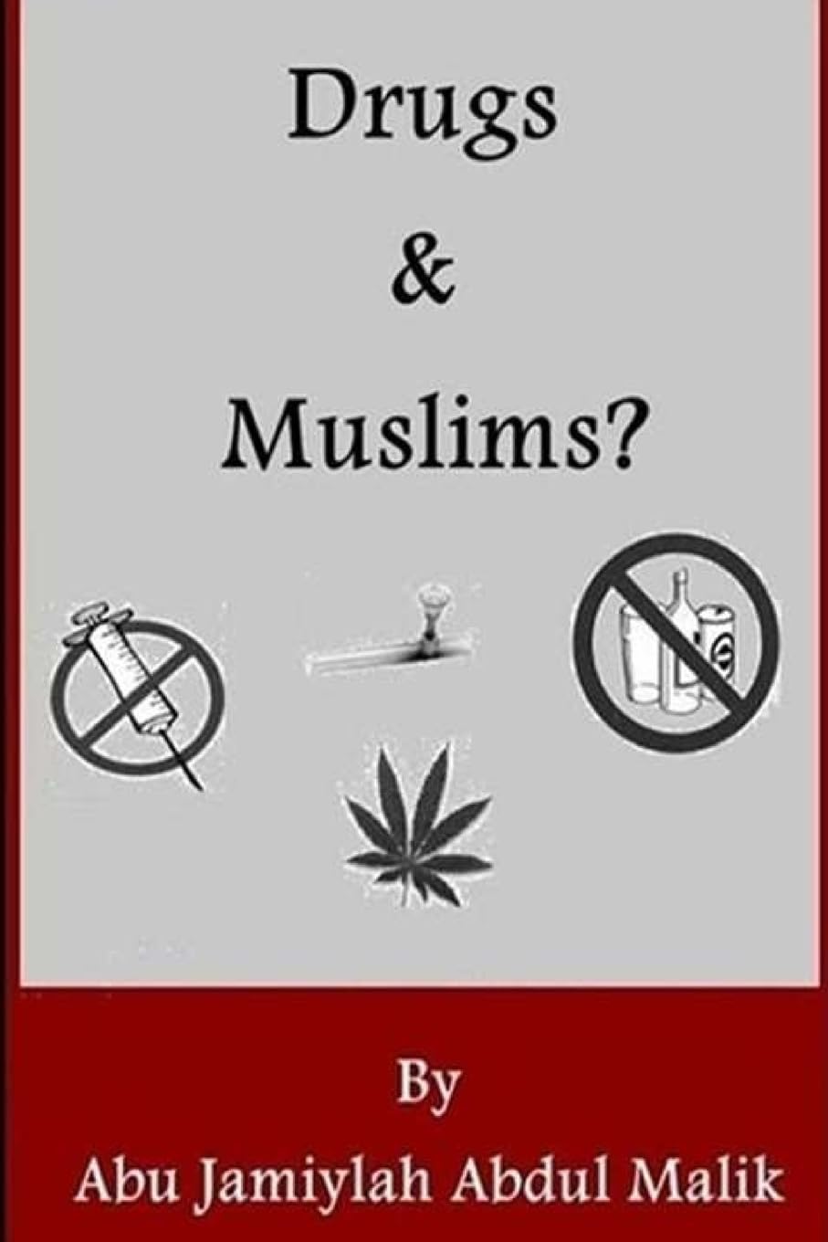 Drugs And Muslims (Al-Manhaj 3 Series: Abu Jamiylah 'Abdul-Malik)