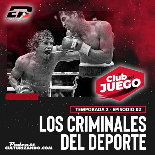 T2E02 &bull; Los criminales del deporte &bull; Culturizando copertina