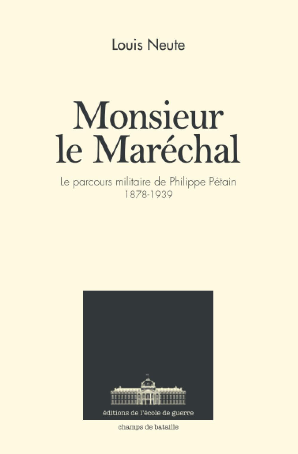 Monsieur le Maréchal: Le parcours militaire de Philippe Pétain - 1878-1939