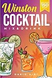  Winston Cocktail mix&drink: A pratical and intriguing guide to the fascinating world of the bar with over 150 recipes  Everything you need to know ... using tools, glasses and home made recipes.