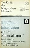 Information contra Materialismus? Zum Mißbrauch der Informationswissenschaften in der gegenwärtigen bürgerlichen Ideologie