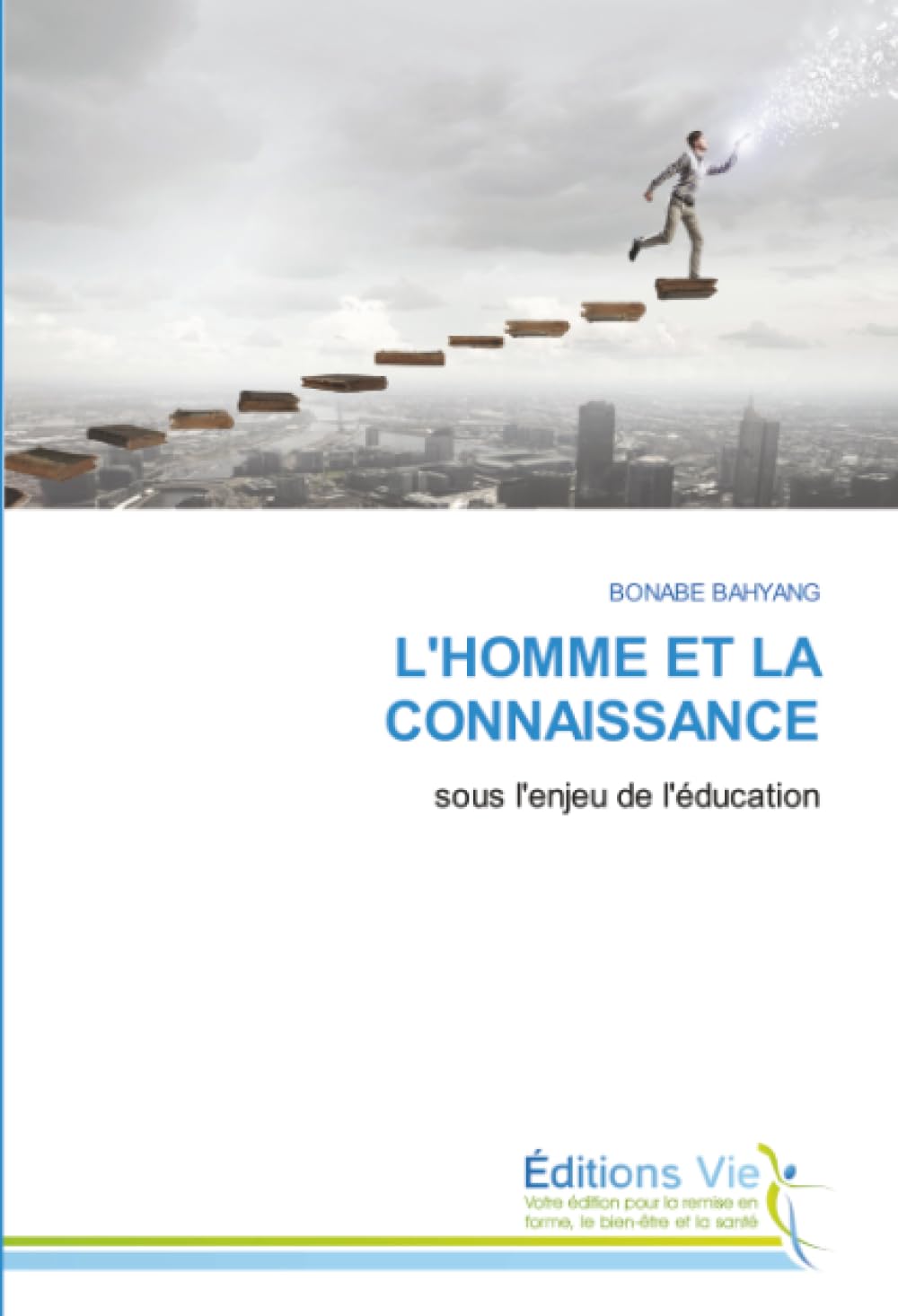L'HOMME ET LA CONNAISSANCE: sous l'enjeu de l'éducation