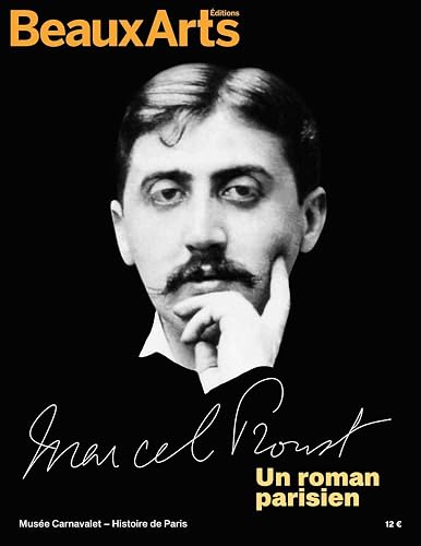 Marcel Proust, un roman parisien: Au musee Carnavalet - Histoire de paris
