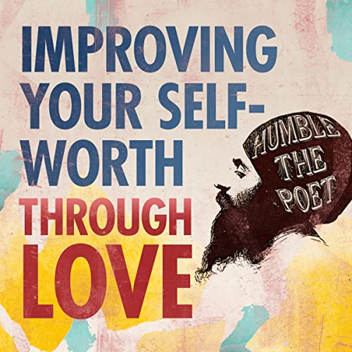 How to Improve Your Self-Worth through Love by Humble the Poet episode artwork