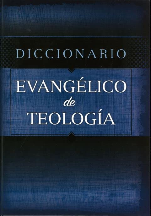Diccionario Evangelico de Teologia (Spanish Edition)