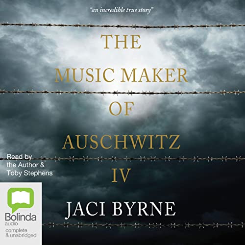 Audiobook: The Music Maker of Auschwitz IV by Jaci Byrne