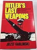 Hitler's Last Weapons: The Underground War Against the V1 and V2