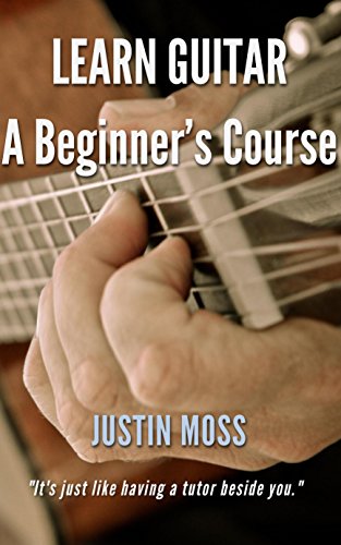 LEARN GUITAR: A Beginner's Course