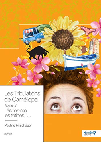 Les Tribulations de Caméliope - Tome 3: Lâchez-moi les tétines !… Gratuit