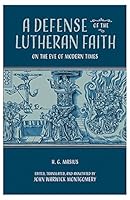 A Defense of the Lutheran Faith on the Eve of Modern Times 0810026597 Book Cover