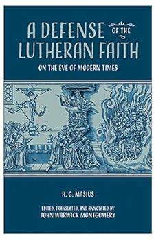 A Defense of the Lutheran Faith on the Eve of Modern Times