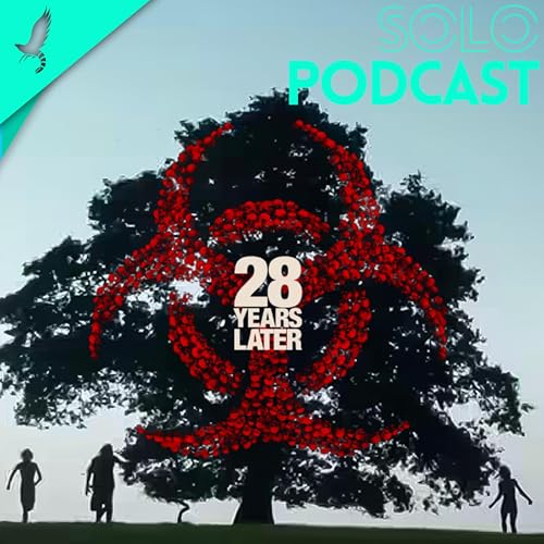 28 YEARS LATER - Sch&ouml;nheit und Grusel beisammen | soloPODCAST