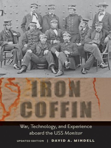 Iron Coffin: War, Technology, and Experience aboard the USS <I>Monitor</I> (Johns Hopkins Introductory Studies in the History of Technology)