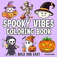 Spooky Vibes: Coloring Book for Adults and Teens, Bold, Simple and Easy Designs with Creepy Gothic Creatures and other Scary Things (Spooky Coloring Books) (Bold & Easy Colouring) B0DC7X7XKW Book Cover