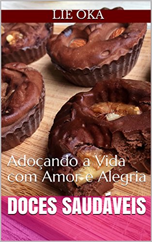 Doces Saudaveis Adocando A Vida Com Amor E Alegria Portuguese