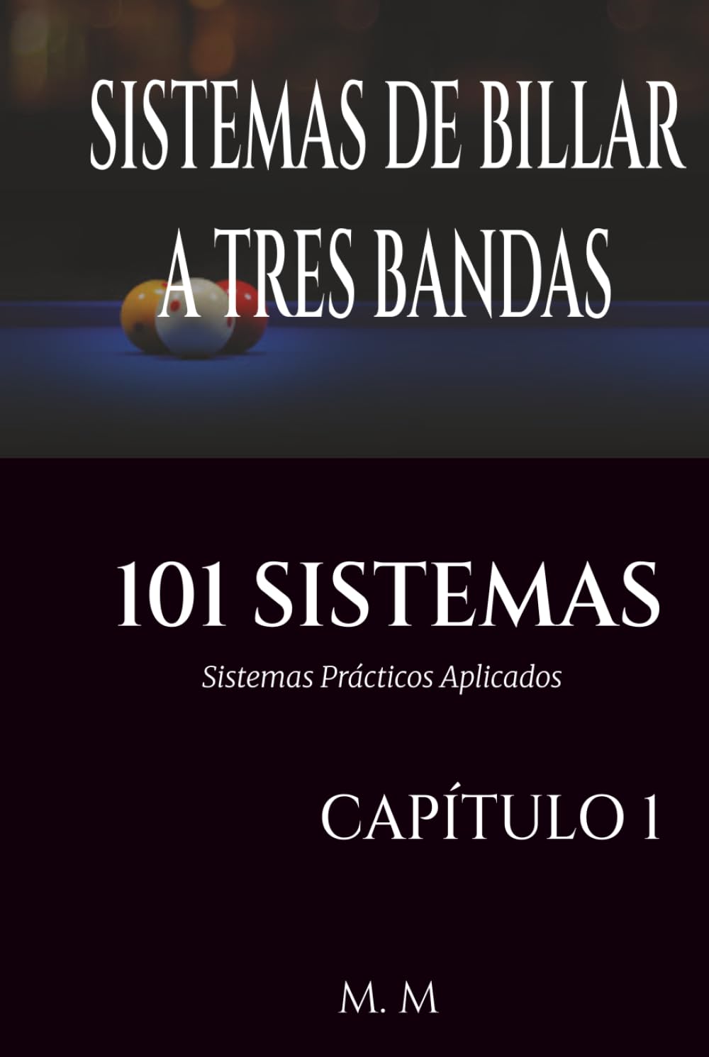 SISTEMAS DE BILLAR A TRES BANDAS - 101 SISTEMAS – CAPÍTULO 1: Sistemas Prácticos Aplicados | 202 Páginas | 34 Sistemas