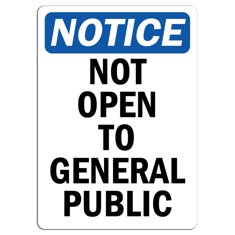 Notice - Not Open to General Public Sign | Label Decal Sticker Retail Store Sign Sticks to Any Surface 8"