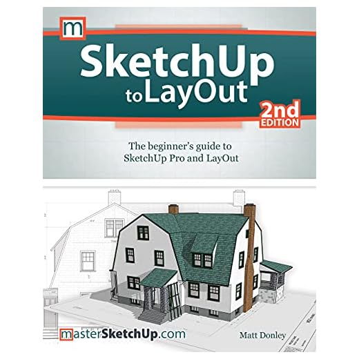 SketchUp to LayOut: The Beginner's Guide to SketchUp Pro and LayOut