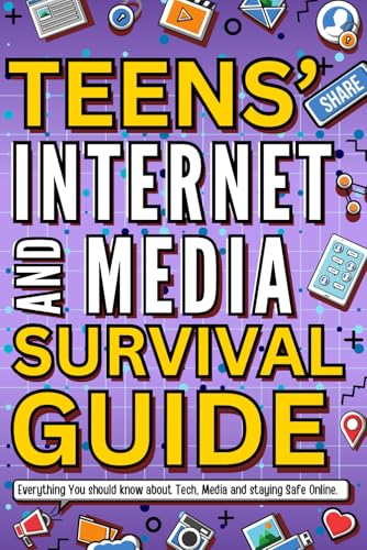 Teens’ Internet & Media Survival Guide: Fun and Accessible Handbook for Teens to Learn About the Internet, Media, Netiquette and Staying Safe Online.
