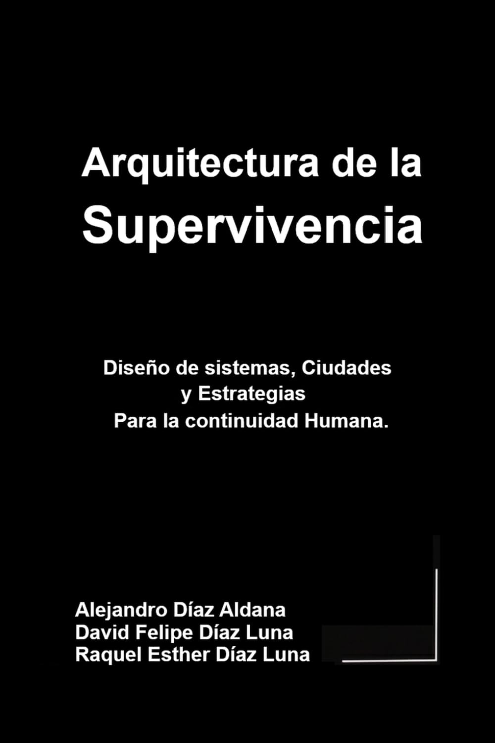 Arquitectura de la Supervivencia: Diseño de sistemas, ciudades y estrategias, para la continuidad humana.