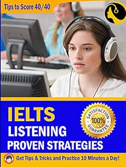 IELTS LISTENING STRATEGIES: The NO#1 Book for IELTS Listening Test, Just Practice and Get a Target Band Score of 8.0+ IELTS LISTENING STRATEGIES: The NO#1 Book for IELTS Listening Test, Just Practice and Get a Target Band Score of 8.0+