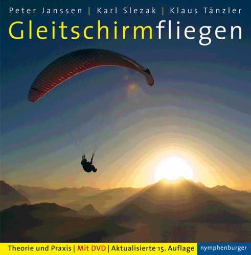 Gleitschirmfliegen. Theorie und Praxis & CD Gleitschirmfliegen. Theorie und Praxis & CD