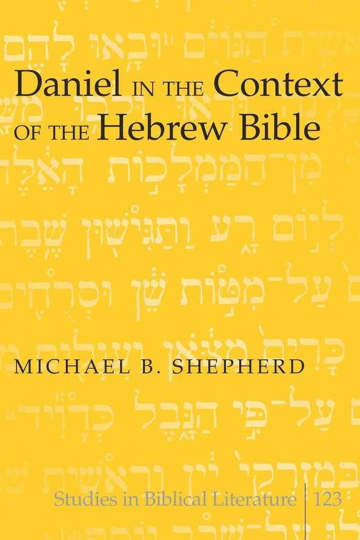 Daniel in the Context of the Hebrew Bible (123) (Studies in Biblical Literature)